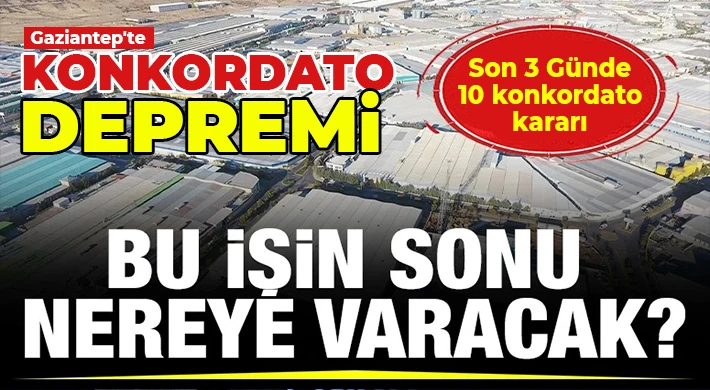 Gaziantep’te Konkordato Depremi!