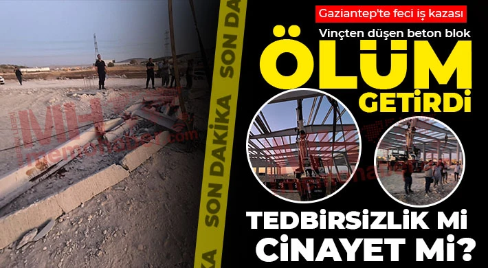 Gaziantep'te vinçten düşen beton blok ölüm getirdi