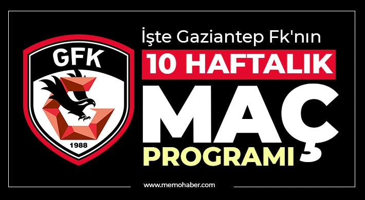 İşte Gaziantep FK'nın 10 Haftalık Maç Programı