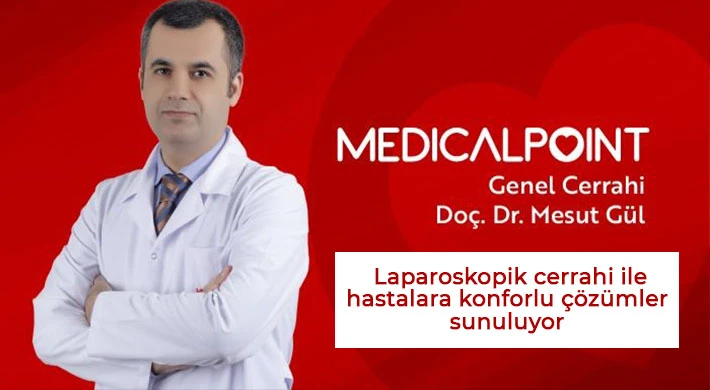 Medical Point’te Laparoskopik cerrahi ile hastalara konforlu çözümler sunuluyor