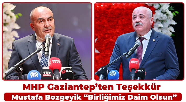 MHP Gaziantep’ten Teşekkür Mustafa Bozgeyik “Birliğimiz Daim Olsun”