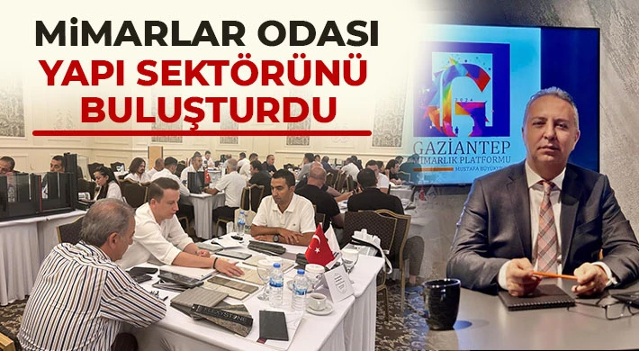 Mimarlar Odası yapı sektörünü buluşturdu