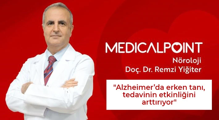 Nöroloji Uzmanı Dr. Yiğiter: "Alzheimer’da erken tanı, tedavinin etkinliğini arttırıyor"