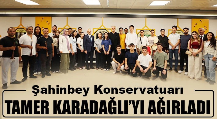 Şahinbey konservatuarı Tamer Karadağlı’yı ağırladı