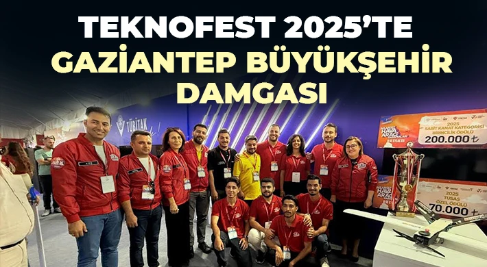 TEKNOFEST 2025’te Gaziantep büyükşehir damgası