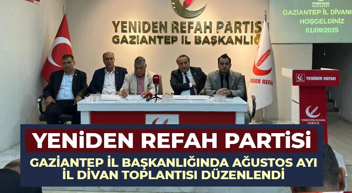 Yeniden Refah Partisi Gaziantep İl Başkanlığında Ağustos Ayı İl Divan Toplantısı Düzenlendi