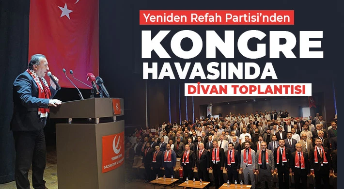Yeniden Refah Partisi’nden Kongre Havasında Divan Toplantısı