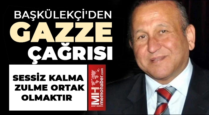 Başkülekçi'den Gazze çağrısı 