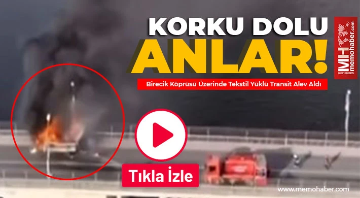 Birecik Köprüsü Üzerinde Tekstil Yüklü Transit Alev Aldı: Korku Dolu Anlar!