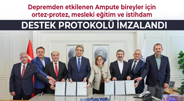 Depremden etkilenen Ampute bireyler için destek protokolü imzalandı