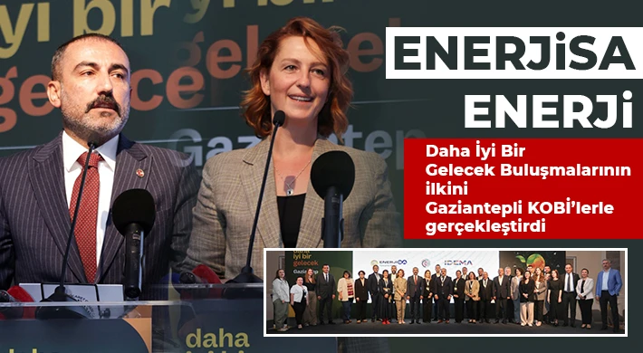 Enerjisa Enerji Daha İyi Bir Gelecek Buluşmalarının ilkini Gaziantepli KOBİ’lerle gerçekleştirdi