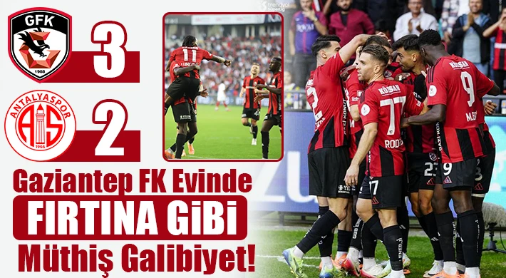 Gaziantep FK'dan Muhteşem Galibiyet!