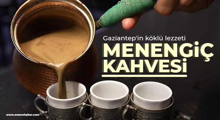Gaziantep'in köklü lezzetlerinden menengiç kahvesi yoğun ilgi görüyor