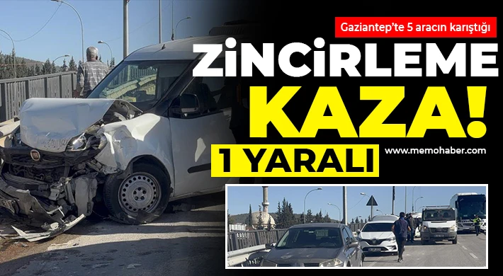 Gaziantep’te 5 aracın karıştığı zincirleme kaza: 1 yaralı