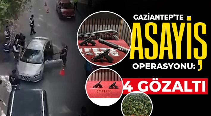 Gaziantep’te asayiş operasyonu: 4 gözaltı