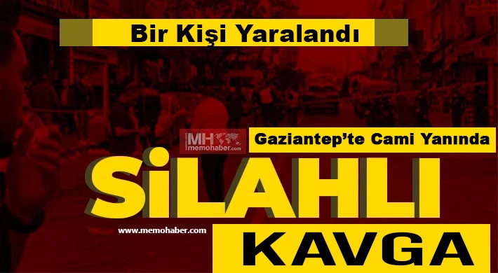 Gaziantep’te Cami Yanında Silahlı Kavga: Bir Kişi Yaralandı