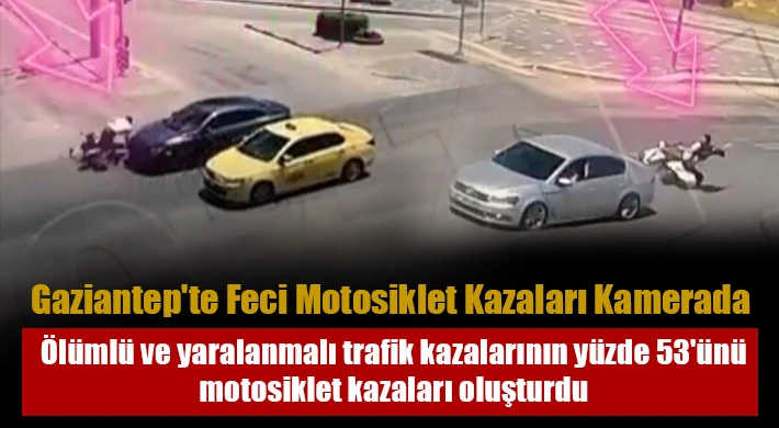 Gaziantep'te feci motosiklet kazaları kamerada