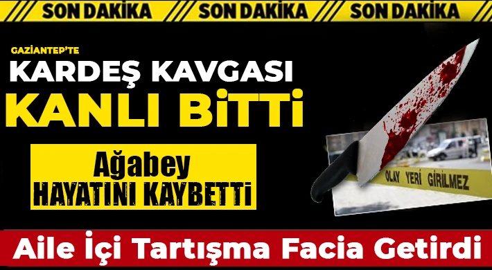 Gaziantep’te Kardeş Kavgası Kanlı Bitti!