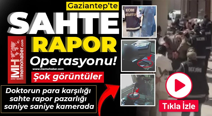 Gaziantep'te sahte rapor operasyonu! Doktor ve 3 şahıs tutuklandı