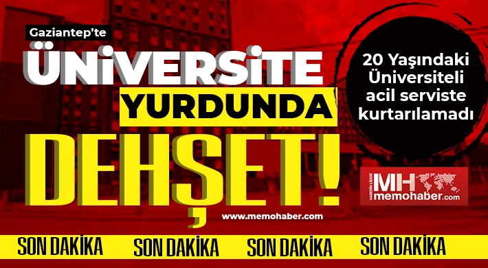 Gaziantep’te Üniversite Yurdunda Dehşet!