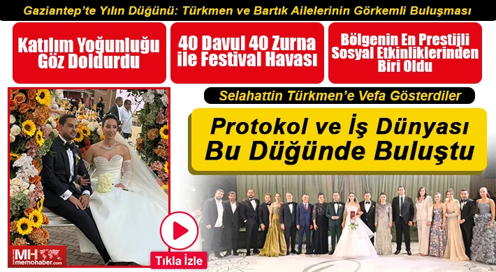 Gaziantep’te Yılın Düğünü: Türkmen ve Bartık Ailelerinin Görkemli Buluşması