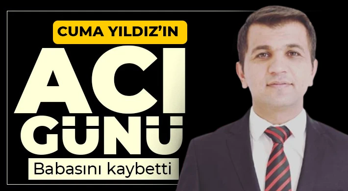 Genel Müdür Yıldız’ın Acı günü