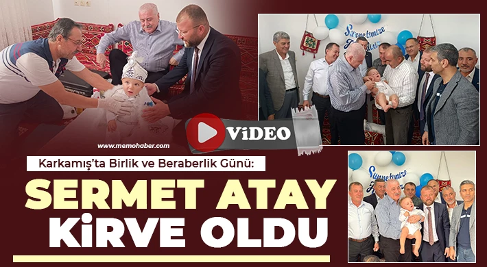 Karkamış’ta Birlik ve Beraberlik Günü: Sermet Atay Kirve Oldu