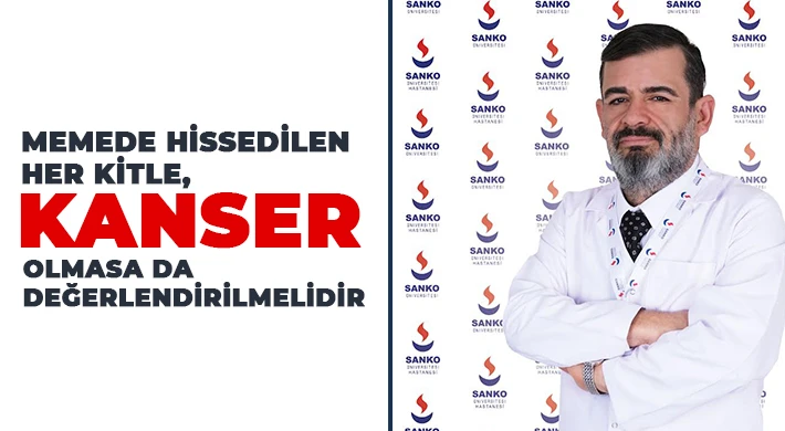 Memede hissedilen her kitle, kanser olmasa da değerlendirilmelidir
