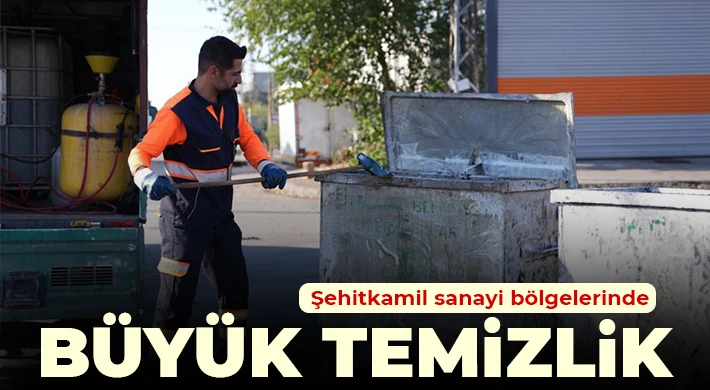 Şehitkamil sanayi bölgelerinde büyük temizlik