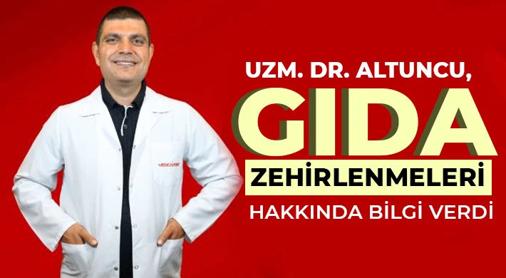 Uzm. Dr. Altuncu, gıda zehirlenmeleri hakkında bilgi verdi