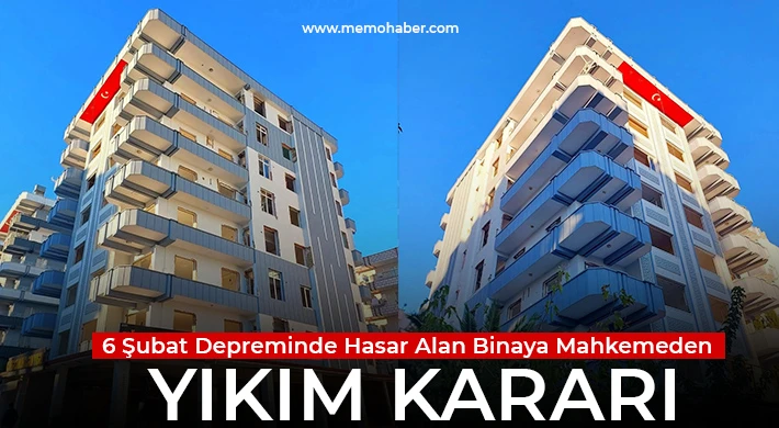 6 Şubat Depreminde Hasar Alan Binaya Mahkemeden Yıkım Kararı