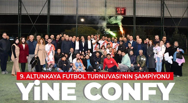 9. Altunkaya Futbol Turnuvası'nın şampiyonu yine Confy