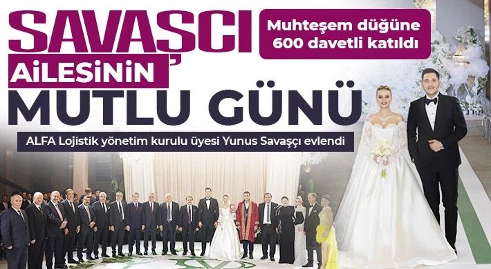 ALFA Lojistik yönetim kurulu üyesi Yunus Savaşcı evlendi