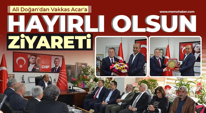 Ali Doğan'dan Vakkas Acar'a hayırlı olsun ziyareti