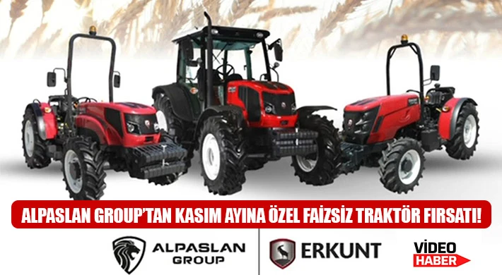 Alpaslan Group’tan Kasım Ayına Özel Faizsiz Traktör Fırsatı!