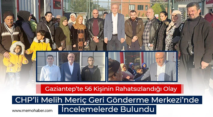 CHP’li Melih Meriç Geri Gönderme Merkezi’nde İncelemelerde Bulundu