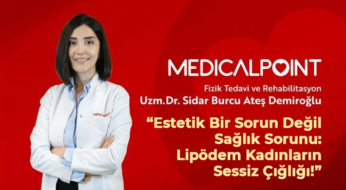 Dr. Demiroğlu, "Lipödem kadınların sessiz çığlığı"