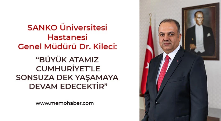 Dr. Kileci: “Büyük Atamız Cumhuriyet’le Sonsuza Dek Yaşamaya Devam Edecektir”