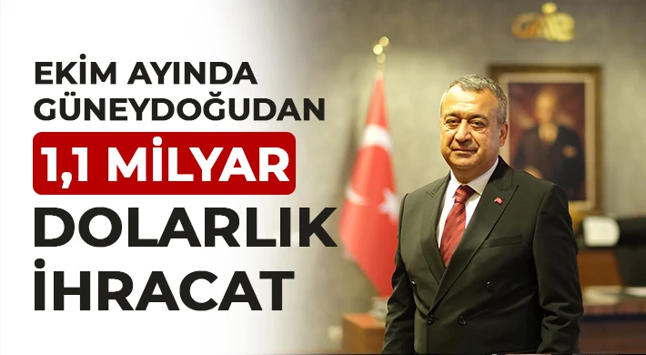 Ekim Ayında Güneydoğudan 1,1 Milyar Dolarlık İhracat