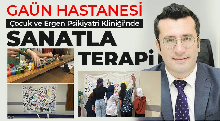 GAÜN Hastanesi Çocuk ve Ergen Psikiyatri Kliniği’nde Sanatla Terapi