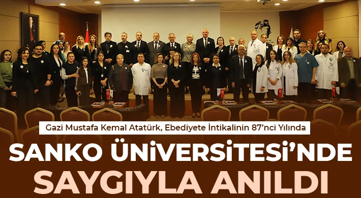 Gazi Mustafa Kemal Atatürk, Ebediyete İntikalinin 87’nci Yılında SANKO Üniversitesi’nde Saygıyla Anıldı