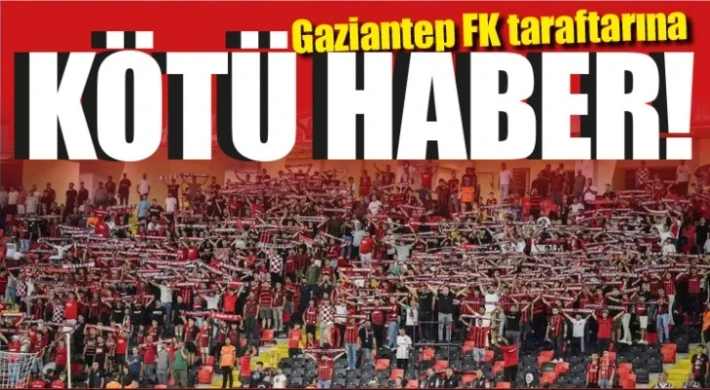 Gaziantep FK taraftarına kötü haber!