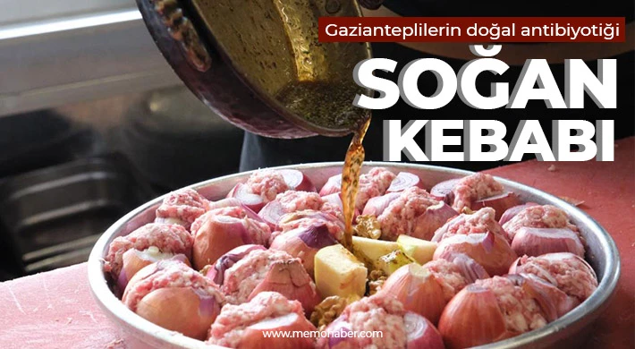 Gazianteplilerin doğal antibiyotiği soğan kebabı