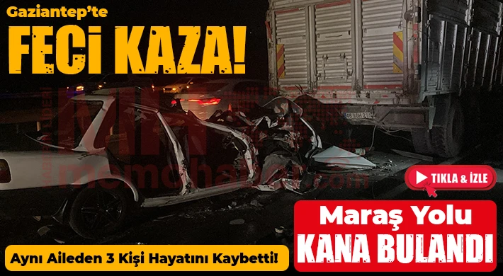Gaziantep'te feci kaza Maraş yolu kana bulandı