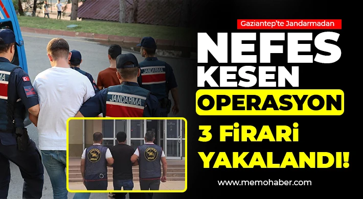 Gaziantep’te Jandarmadan Nefes Kesen Operasyon: 3 Firari Yakalandı!
