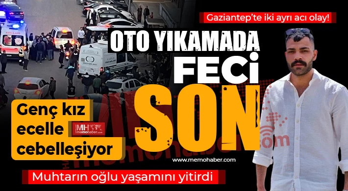 Gaziantep'te oto yıkamada feci son!