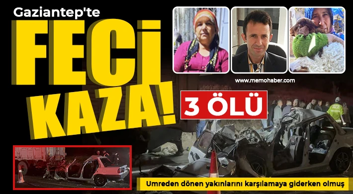 Gaziantep'te otomobil kamyona arkadan çarptı: 3 ölü