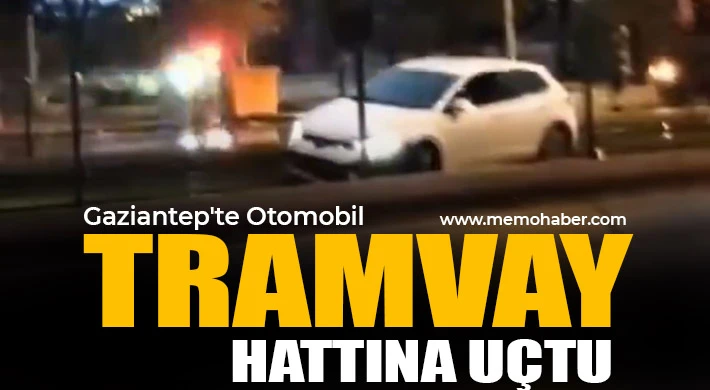 Gaziantep’te otomobil tramvay hattına girdi