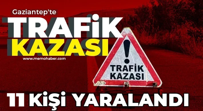 Gaziantep'te trafik kazası! 11 yaralı