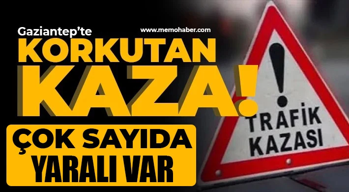 Gaziantep'te trafik kazası Çok sayıda yaralı var!